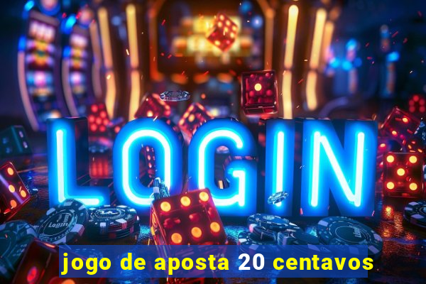 jogo de aposta 20 centavos